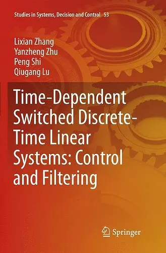 Time-Dependent Switched Discrete-Time Linear Systems: Control and Filtering cover