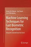 Machine Learning Techniques for Gait Biometric Recognition cover