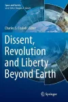 Dissent, Revolution and Liberty Beyond Earth cover