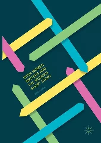 Irish Women Writers and the Modern Short Story cover