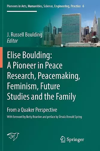 Elise Boulding: A Pioneer in Peace Research, Peacemaking, Feminism, Future Studies and the Family cover
