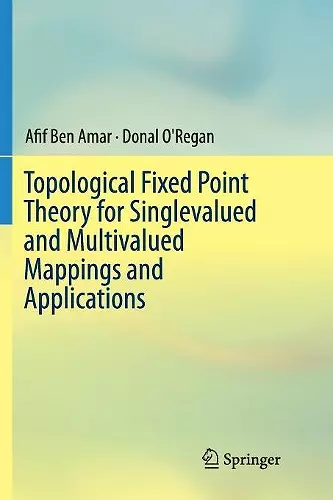 Topological Fixed Point Theory for Singlevalued and Multivalued Mappings and Applications cover