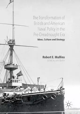 The Transformation of British and American Naval Policy in the Pre-Dreadnought Era cover