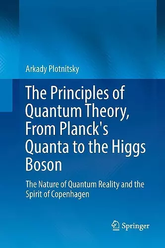 The Principles of Quantum Theory, From Planck's Quanta to the Higgs Boson cover