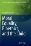 Moral Equality, Bioethics, and the Child cover