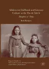 Adolescent Girlhood and Literary Culture at the Fin de Siècle cover