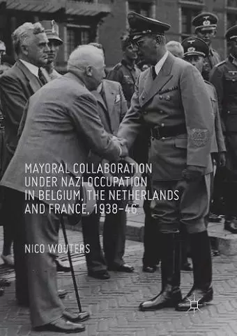 Mayoral Collaboration under Nazi Occupation in Belgium, the Netherlands and France, 1938-46 cover