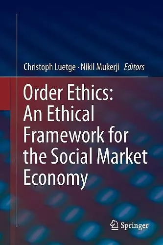 Order Ethics: An Ethical Framework for the Social Market Economy cover