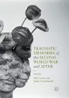 Traumatic Memories of the Second World War and After cover