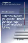 Surface Modifications and Growth of Titanium Dioxide for Photo-Electrochemical Water Splitting cover
