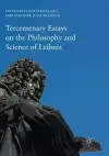 Tercentenary Essays on the Philosophy and Science of Leibniz cover