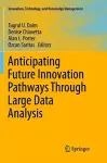 Anticipating Future Innovation Pathways Through Large Data Analysis cover