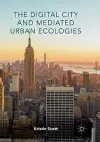 The Digital City and Mediated Urban Ecologies cover