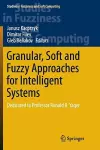 Granular, Soft and Fuzzy Approaches for Intelligent Systems cover