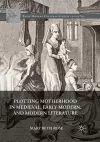Plotting Motherhood in Medieval, Early Modern, and Modern Literature cover