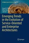 Emerging Trends in the Evolution of Service-Oriented and Enterprise Architectures cover