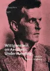 Wittgenstein on Aesthetic Understanding cover