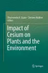 Impact of Cesium on Plants and the Environment cover