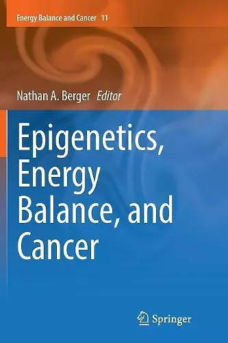 Epigenetics, Energy Balance, and Cancer cover