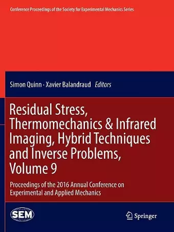 Residual Stress, Thermomechanics & Infrared Imaging, Hybrid Techniques and Inverse Problems, Volume 9 cover