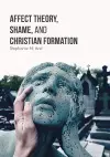 Affect Theory, Shame, and Christian Formation cover