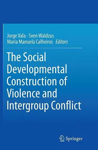 The Social Developmental Construction of Violence and Intergroup Conflict cover
