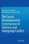 The Social Developmental Construction of Violence and Intergroup Conflict cover