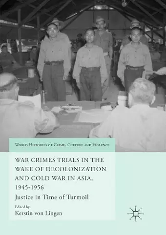 War Crimes Trials in the Wake of Decolonization and Cold War in Asia, 1945-1956 cover