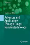 Advances and Applications Through Fungal Nanobiotechnology cover