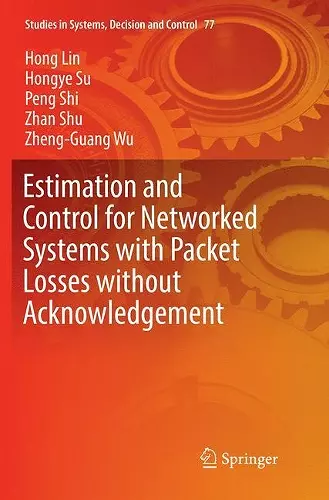 Estimation and Control for Networked Systems with Packet Losses without Acknowledgement cover