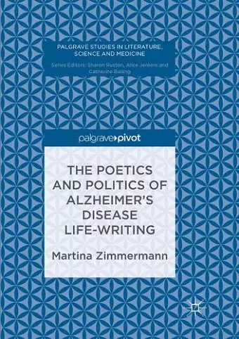 The Poetics and Politics of Alzheimer’s Disease Life-Writing cover