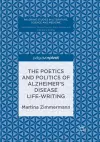 The Poetics and Politics of Alzheimer’s Disease Life-Writing cover