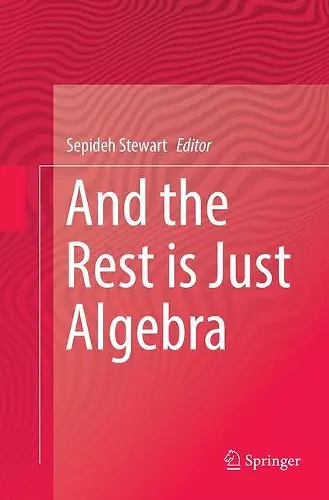 And the Rest is Just Algebra cover