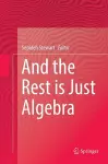 And the Rest is Just Algebra cover