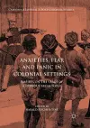 Anxieties, Fear and Panic in Colonial Settings cover