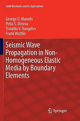 Seismic Wave Propagation in Non-Homogeneous Elastic Media by Boundary Elements cover