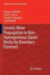 Seismic Wave Propagation in Non-Homogeneous Elastic Media by Boundary Elements cover
