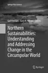 Northern Sustainabilities: Understanding and Addressing Change in the Circumpolar World cover