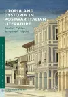 Utopia and Dystopia in Postwar Italian Literature cover