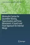 Minimalist Syntax for Quantifier Raising, Topicalization and Focus Movement: A Search and Float Approach for Internal Merge cover