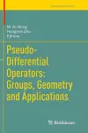 Pseudo-Differential Operators: Groups, Geometry and Applications cover