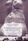Theatre, Globalization and the Cold War cover