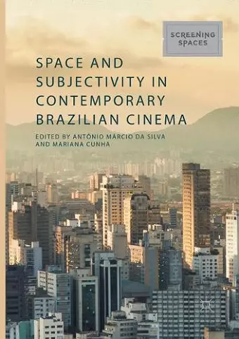 Space and Subjectivity in Contemporary Brazilian Cinema cover