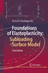 Foundations of Elastoplasticity: Subloading Surface Model cover