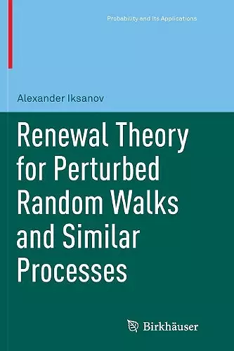 Renewal Theory for Perturbed Random Walks and Similar Processes cover