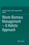 Waste Biomass Management – A Holistic Approach cover