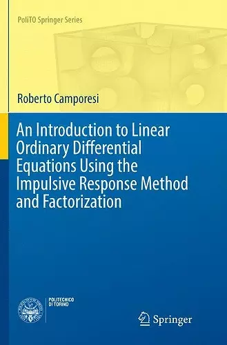 An Introduction to Linear Ordinary Differential Equations Using the Impulsive Response Method and Factorization cover