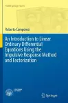 An Introduction to Linear Ordinary Differential Equations Using the Impulsive Response Method and Factorization cover