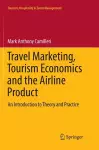 Travel Marketing, Tourism Economics and the Airline Product cover