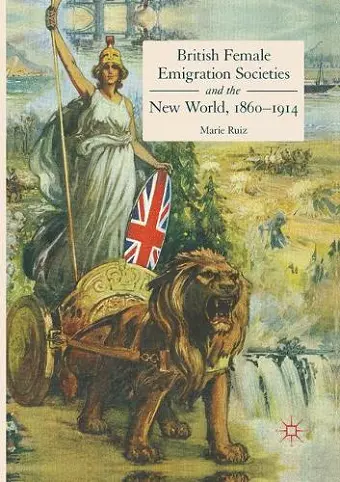 British Female Emigration Societies and the New World, 1860-1914 cover